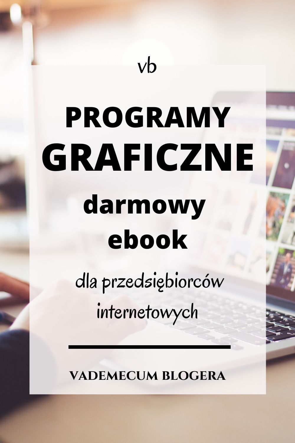 Darmowe Programy Graficzne – Darmowy Ebook Dla Przedsiębiorców Internetowych Do Pobrania.